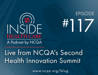 ep 117 - Live from NCQA's 2nd Health Innovation Summit